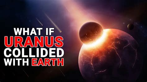 What If Uranus Collided With Earth Youtube