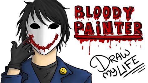 Bloody Painter Draw My Life Creepypasta Youtube