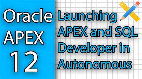 Oracle Apex Tutorial 12 Launching Apex And Sql Developer In Autonomous Youtube