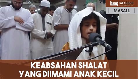 Keabsahan Shalat Yang Diimami Anak Kecil Majalah Islam Digital Tafaqquh