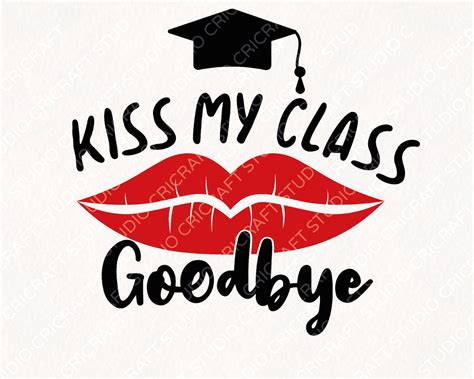 Kiss My Class Goodbye Graduation Svg Senior Graduation Squad Etsy