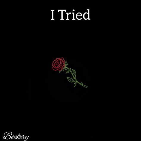 I Tried Single By Beekay Spotify