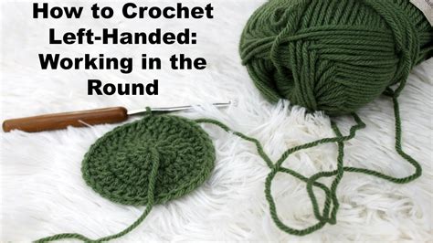 How To Crochet Left Handed Working In The Round And Learning Right