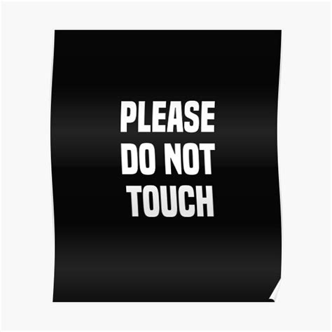 Please Do Not Touch Poster For Sale By Crystakim Redbubble
