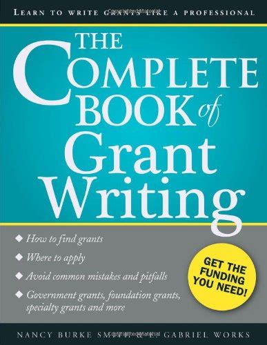 The Complete Book Of Grant Writing Learn To Write Grants Like A