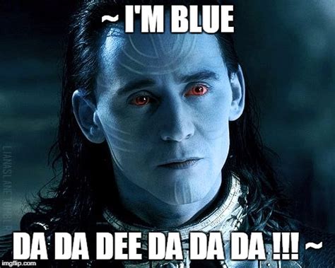 Loki Im Blue Imgflip