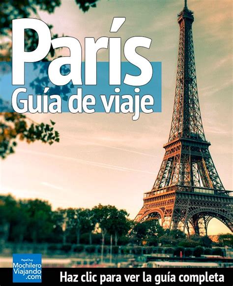 Guía De Viaje A Paris Todo Lo Que Necesitas Saber Guia De Viaje