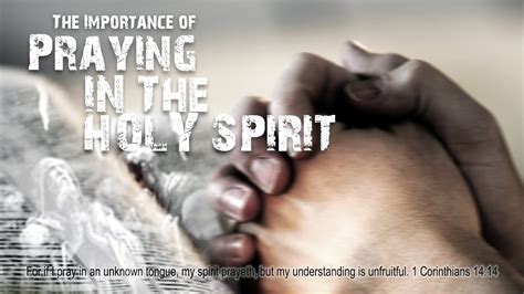The Importance Of Praying In The Holy Spirit Youtube