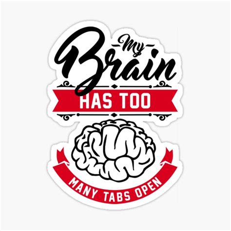 My Brain Has Too Many Tabs Open Sticker For Sale By Cheesybee Redbubble