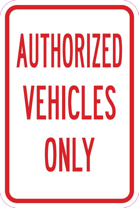 Authorized Vehicles Only Sign 12 X 18 Heavy Gauge Aluminum Signs