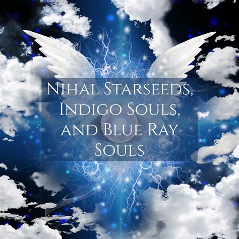 Nihal Starseeds Indigo Souls And Blue Ray Souls Galactic Mystic