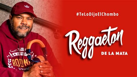 Reggaeton De La Mata Mix Te Lo Dijo El Chombo Youtube