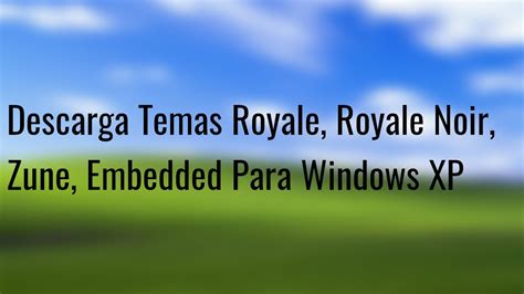 Descargar Temas Royale Royale Noir Zune Embedded Para Windows Xp