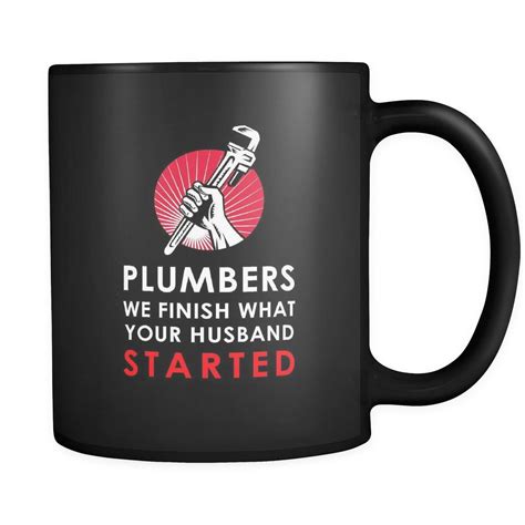 Plumber 11 Oz Mug Plumber Funny T Idea Plumbers T Mugs Plumber