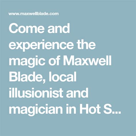 Come And Experience The Magic Of Maxwell Blade Local Illusionist And Magician In Hot Springs