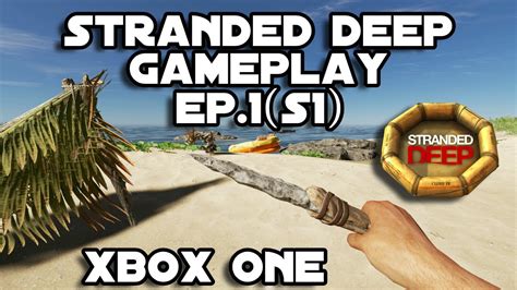Stranded Deep Xbox One Gameplay Walkthrough Ep1s1 Youtube