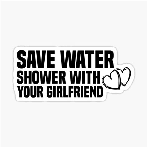 Funny Save Water Shower With Your Girlfriend Sticker By Crystakim