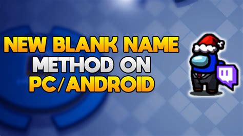 How To Get Invisible Name In Among Us Pc And Android Youtube