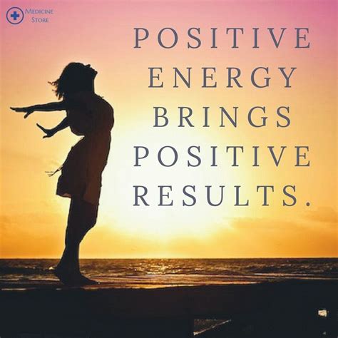 Positive Energy Brings Positive Results Positive Energy Positive