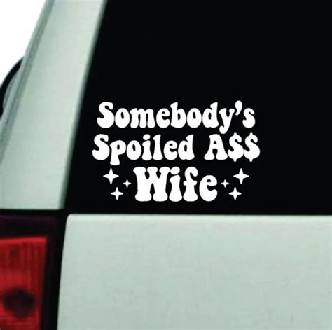 somebodys spoiled ass wife wall decal sticker car truck etsy