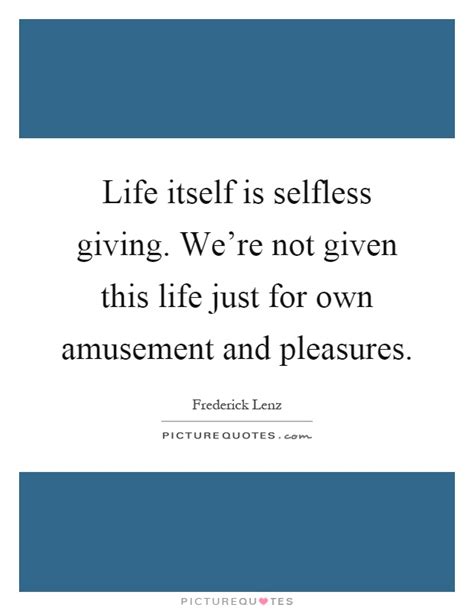 Selfless Giving Quotes And Sayings Selfless Giving Picture Quotes