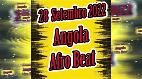 Afro House Beat Angola 28 De Setembro De 2022 Mix Djmobe Youtube