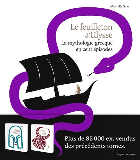 Le feuilleton d'Ulysse - La mythologie grecque en cent épisodes : Les