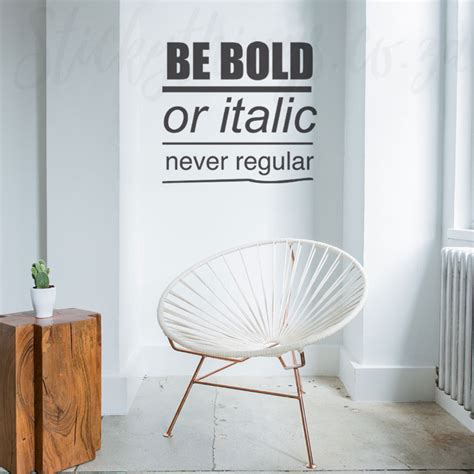 Office Wall Decal Quote Be Bold Or Italic Wall Sticker