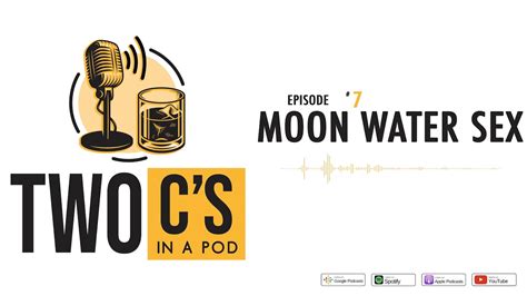 Ep 7 Moon Water Sex Two Cs In A Pod Youtube