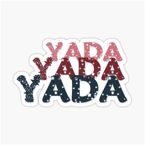 Yada Yada Yada Day Sticker For Sale By Qusaisalameh Redbubble