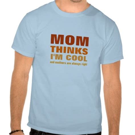Mom Thinks Im Cool Funny Tee Shirts T Shirts For Women Tee Shirts
