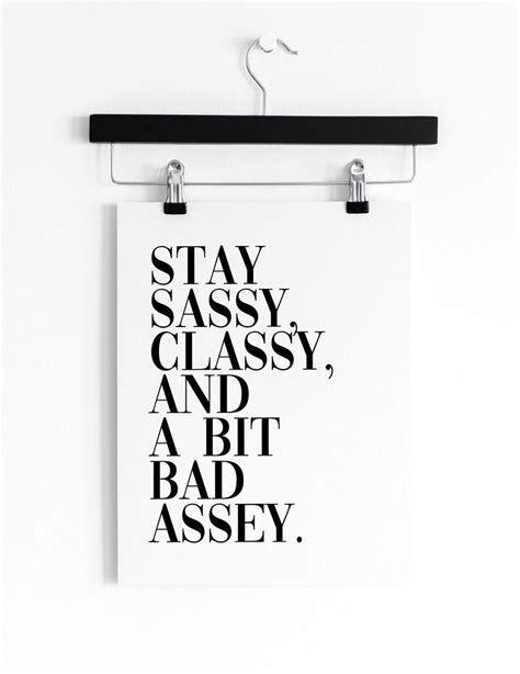 stay sassy classy and a bit badassey typography print etsy