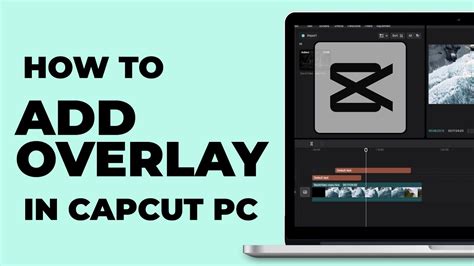 How To Add Overlay In Capcut Pc Windows And Macbook Latest Update