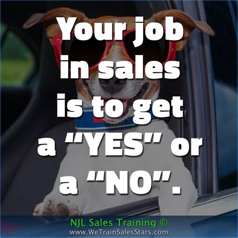 Your job in sales is to get a 
