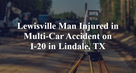 Lewisville Man Injured In Multi Car Accident On I 20 In Lindale Tx