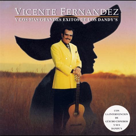 ‎vicente Fernández Y Los Más Grandes Éxitos De Los Dandys Album By