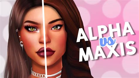 Alpha Vs Maxis Match The Sims 4 Cas Challenge Cc List Youtube