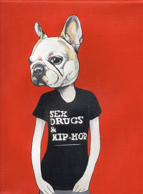 Sex Drugs And Hip Hop French Bulldog By Thedogpaintersstudio