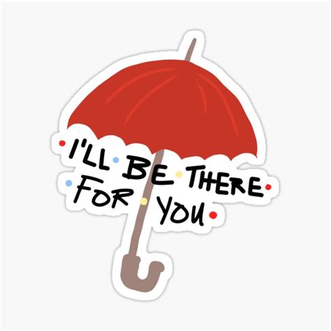 Ill Be There For You Stickers Redbubble