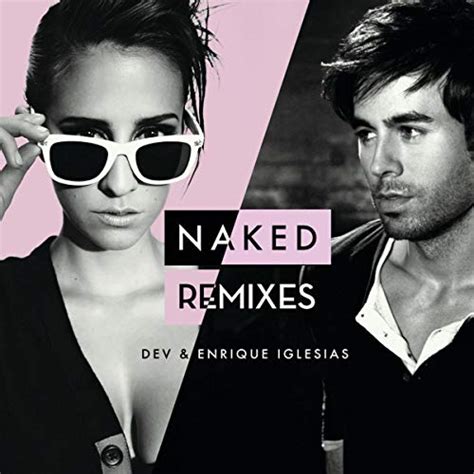 Amazon Naked Remixes Dev And Enrique Iglesias Digital Music