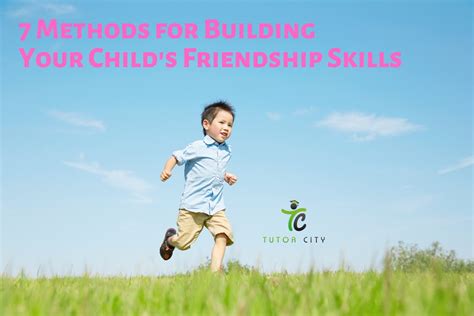 7 Methods For Building Your Childs Friendship Skills