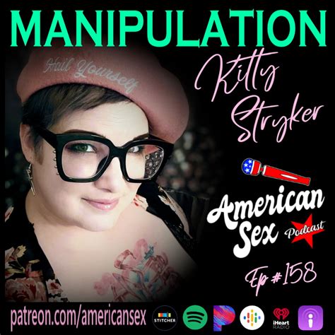 manipulation with kitty stryker ep 158 american sex podcast sunny megatron sex educator