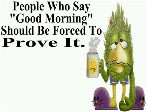 Pin By Steve Hatch On Quotes Morning Quotes Funny Morning Jokes