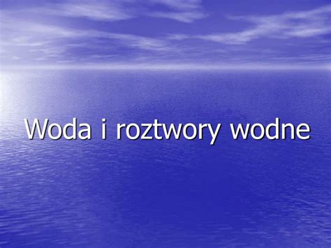PPT - Woda i roztwory wodne PowerPoint Presentation, free download - ID