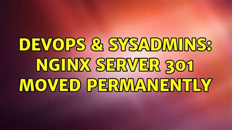 Devops And Sysadmins Nginx Server 301 Moved Permanently Youtube