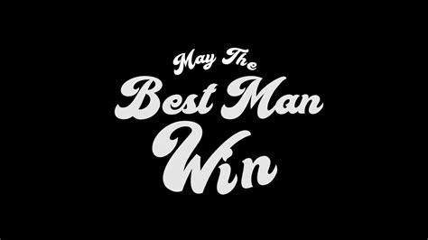 May The Best Man Win On Vimeo