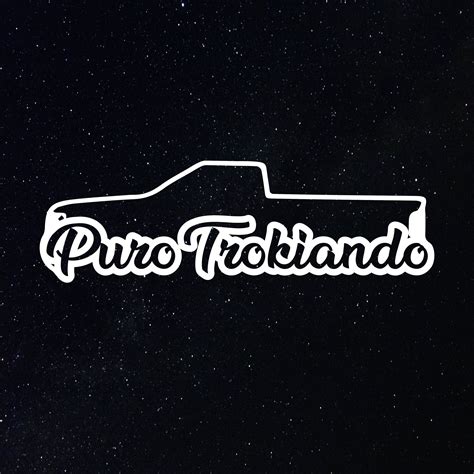 Minors between 16 to 18 must have written consent from parent or legal guardian. PURO TROKIANDO Decal / Para La Troca/ Puro Trokiando ...