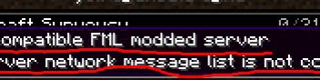 Maybe you would like to learn more about one of these? FML modded server network message list is not compatible ...
