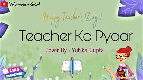 Teacher Ko Pyaar • Cover By Yutika Gupta Swara Oza Teachers Day Special Youtube