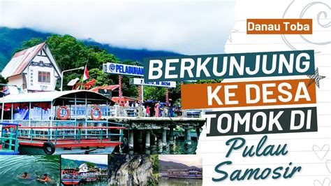 Menikmati Keindahan Danau Toba Menyusuri Desa Tomok Di Pulau Samosir Yang Kaya Akan Legenda